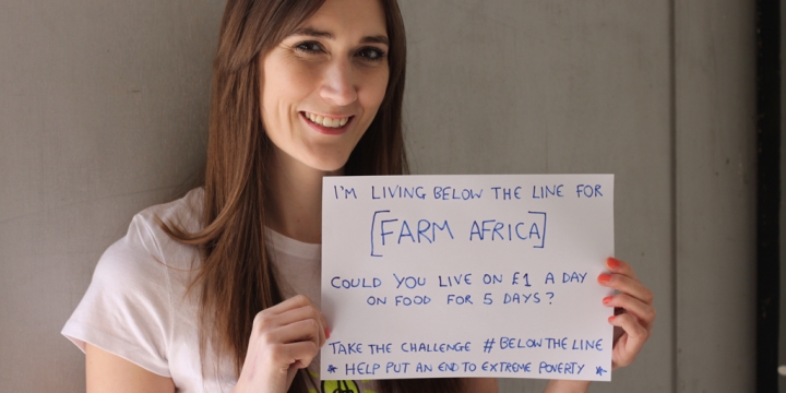 Anna, AKA ‘That Ideas Girl’ is a blogger from West Yorkshire who took on the Live Below the Line challenge for Farm Africa. For five days she only ate and drank what she could buy with £5. Anna raised a fantastic £153 from her challenge!